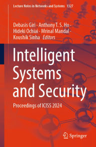 Title: Intelligent Systems and Security: Proceedings of ICISS 2024, Author: Debasis Giri