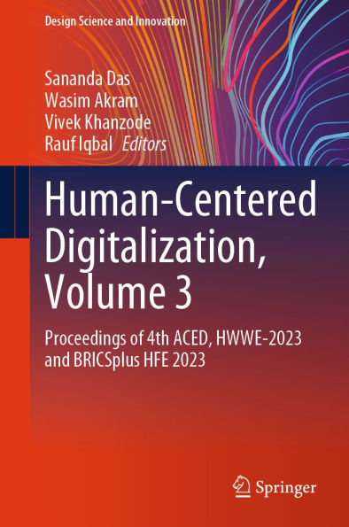 Human-Centered Digitalization, Volume 3: Proceedings of 4th ACED, HWWE-2023 and BRICSplus HFE 2023