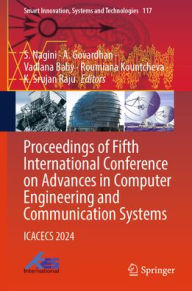 Title: Proceedings of Fifth International Conference on Advances in Computer Engineering and Communication Systems: ICACECS 2024, Author: S. Nagini