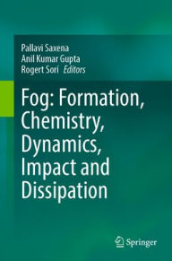 Ebook text document free download Fog: Formation, Chemistry, Dynamics, Impact and Dissipation by Pallavi Saxena, Anil Kumar Gupta, Rogert Sorí