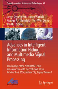 Title: Advances in Intelligent Information Hiding and Multimedia Signal Processing: Proceedings of the 20th IIHMSP 2024 in Conjunction with the 19th ISME 2024, October 4-6, 2024, Matsue City, Japan, Volume 1, Author: Jeng-Shyang Pan
