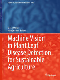 Title: Machine Vision in Plant Leaf Disease Detection for Sustainable Agriculture, Author: M. F. Mridha