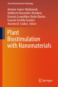 Title: Plant Biostimulation with Nanomaterials, Author: Antonio Juárez-Maldonado