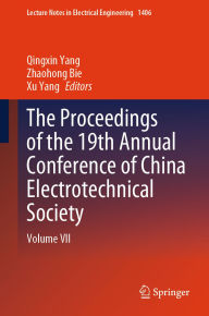 Title: The Proceedings of the 19th Annual Conference of China Electrotechnical Society: Volume VII, Author: Qingxin Yang