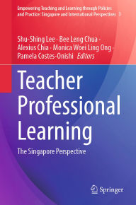 Free books free download pdf Teacher Professional Learning: The Singapore Perspective 