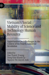 Download ebook file from amazon Vietnam's Social Mobility of Science and Technology Human Resource: Opportunities and Challenges in the Context of the Fourth Industrial Revolution 9789819647361