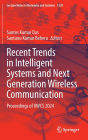 Recent Trends in Intelligent Systems and Next Generation Wireless Communication: Proceedings of IIWCS 2024
