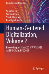 Title: Human-Centered Digitalization, Volume 2: Proceedings of 4th ACED, HWWE-2023 and BRICSplus HFE 2023, Author: Sananda Das