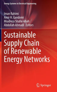 Title: Sustainable Supply Chain of Renewable Energy Networks, Author: Iman Rahimi