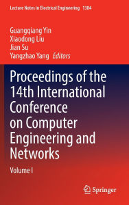 Title: Proceedings of the 14th International Conference on Computer Engineering and Networks: Volume I, Author: Guangqiang Yin