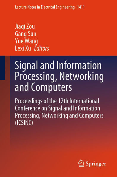 Signal and Information Processing, Networking and Computers: Proceedings of the 12th International Conference on Signal and Information Processing, Networking and Computers (ICSINC)