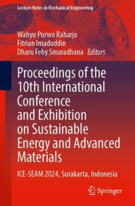 Title: Proceedings of the 10th International Conference and Exhibition on Sustainable Energy and Advanced Materials: ICE-SEAM 2024, Surakarta, Indonesia, Author: Wahyu Purwo Raharjo