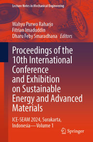 Title: Proceedings of the 10th International Conference and Exhibition on Sustainable Energy and Advanced Materials: ICE-SEAM 2024, Surakarta, Indonesia - Volume 1, Author: Wahyu Purwo Raharjo