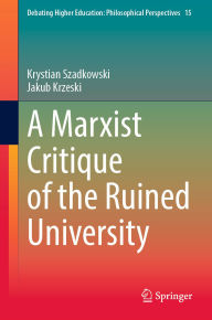 Title: A Marxist Critique of the Ruined University, Author: Krystian Szadkowski