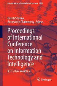 Title: Proceedings of International Conference on Information Technology and Intelligence: ICITI 2024, Volume 2, Author: Harish Sharma