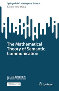 Title: The Mathematical Theory of Semantic Communication, Author: Kai Niu