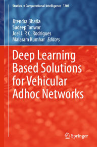 Title: Deep Learning Based Solutions for Vehicular Adhoc Networks, Author: Jitendra Bhatia