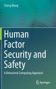 Title: Human Factor Security and Safety: A Behavioral Computing Approach, Author: Cheng Wang