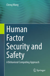 Title: Human Factor Security and Safety: A Behavioral Computing Approach, Author: Cheng Wang