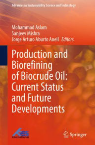 Free download ebook english Production and Biorefining of Biocrude Oil: Current Status and Future Developments
