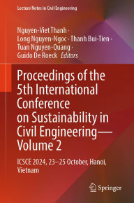 Free downloadable books for android phone Proceedings of the 5th International Conference on Sustainability in Civil Engineering - Volume 2: ICSCE 2024, 23-25 October, Hanoi, Vietnam