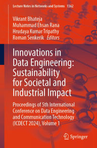 Title: Innovations in Data Engineering: Sustainability for Societal and Industrial Impact: Proceedings of 5th International Conference on Data Engineering and Communication Technology (ICDECT 2024), Volume 1, Author: Vikrant Bhateja