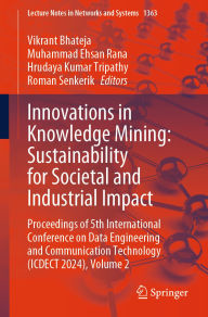 Title: Innovations in Knowledge Mining: Sustainability for Societal and Industrial Impact: Proceedings of 5th International Conference on Data Engineering and Communication Technology (ICDECT 2024), Volume 2, Author: Vikrant Bhateja
