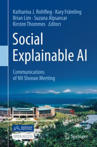 Title: Social Explainable AI: Communications of NII Shonan Meetings, Author: Katharina J. Rohlfing