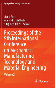 Title: Proceedings of the 9th International Conference on Mechanical Manufacturing Technology and Material Engineering: Volume 2, Author: Jiang Guo