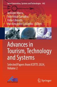 Title: Advances in Tourism, Technology and Systems: Selected Papers from ICOTTS 2024, Volume 2, Author: António Abreu