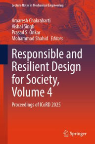 Title: Responsible and Resilient Design for Society, Volume 4: Proceedings of ICoRD 2025, Author: Amaresh Chakrabarti