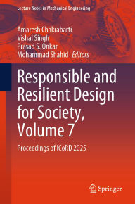 Title: Responsible and Resilient Design for Society, Volume 7: Proceedings of ICoRD 2025, Author: Amaresh Chakrabarti