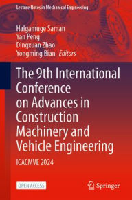 Free pdf downloads of textbooks The 9th International Conference on Advances in Construction Machinery and Vehicle Engineering: ICACMVE 2024 English version by Halgamuge Saman, Yan Peng, Dingxuan Zhao, Yongming Bian DJVU MOBI FB2