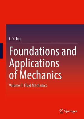 Foundations and Applications of Mechanics: Volume II: Fluid Mechanics