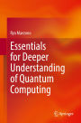 Essentials for Deeper Understanding of Quantum Computing