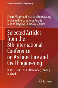 Title: Selected Articles from the 8th International Conference on Architecture and Civil Engineering: ICACE 2024, 12-13 December, Penang, Malaysia, Author: Elham Maghsoudi Nia