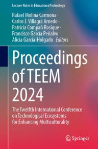 Title: Proceedings of TEEM 2024: The Twelfth International Conference on Technological Ecosystems for Enhancing Multiculturality, Author: Rafael Molina Carmona