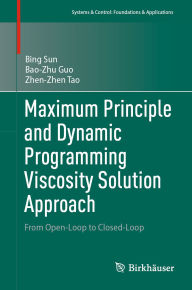 Title: Maximum Principle and Dynamic Programming Viscosity Solution Approach: From Open-Loop to Closed-Loop, Author: Bing Sun