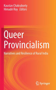 Free audio books download iphone Queer Provincialism: Narratives and Resilience of Rural India English version