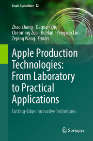 Title: Apple Production Technologies: From Laboratory to Practical Applications: Cutting-Edge Innovative Techniques, Author: Zhao Zhang