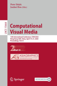 Title: Computational Visual Media: 13th International Conference, CVM 2025, Hong Kong SAR, China, April 19-21, 2025, Proceedings, Part II, Author: Piotr Didyk
