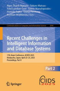 Title: Recent Challenges in Intelligent Information and Database Systems: 17th Asian Conference, ACIIDS 2025, Kitakyushu, Japan, April 23-25, 2025, Proceedings, Part II, Author: Ngoc Thanh Nguyen