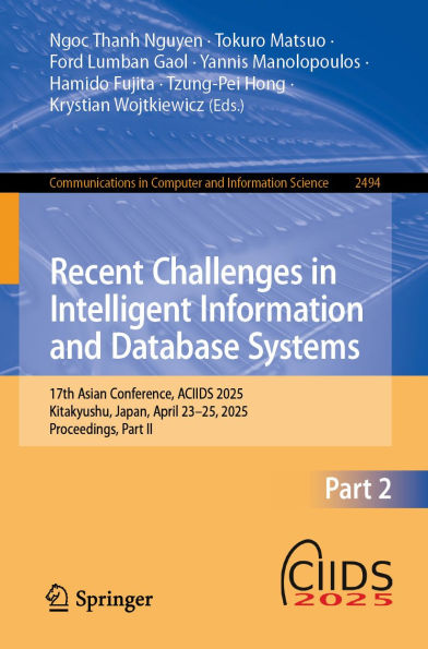 Recent Challenges in Intelligent Information and Database Systems: 17th Asian Conference, ACIIDS 2025, Kitakyushu, Japan, April 23-25, 2025, Proceedings, Part II