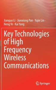 Title: Key Technologies of High Frequency Wireless Communications, Author: Jianguo Li