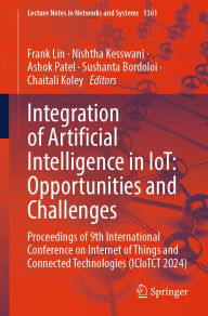 Title: Integration of Artificial Intelligence in IoT: Opportunities and Challenges: Proceedings of 9th International Conference on Internet of Things and Connected Technologies (ICIoTCT 2024), Author: Frank Lin