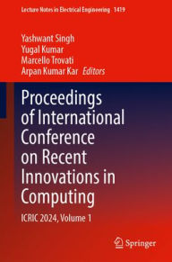 Title: Proceedings of International Conference on Recent Innovations in Computing: ICRIC 2024, Volume 1, Author: Yashwant Singh