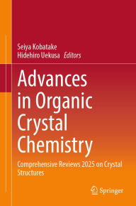 Title: Advances in Organic Crystal Chemistry: Comprehensive Reviews 2025 on Crystal Structures, Author: Seiya Kobatake