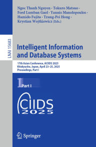 Title: Intelligent Information and Database Systems: 17th Asian Conference, ACIIDS 2025, Kitakyushu, Japan, April 23-25, 2025, Proceedings, Part I, Author: Ngoc Thanh Nguyen