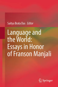 Title: Language and the World: Essays in Honor of Franson Manjali, Author: Saitya Brata Das