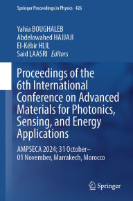 Title: Proceedings of the 6th International Conference on Advanced Materials for Photonics, Sensing, and Energy Applications: AMPSECA 2024; 31 October-01 November, Marrakech, Morocco, Author: Yahia BOUGHALEB